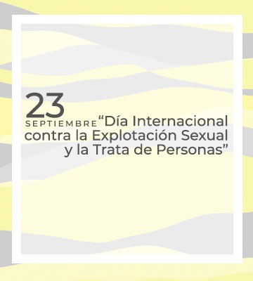 23 de septiembre «Día Internacional contra la Explotación Sexual y la Trata de Personas»