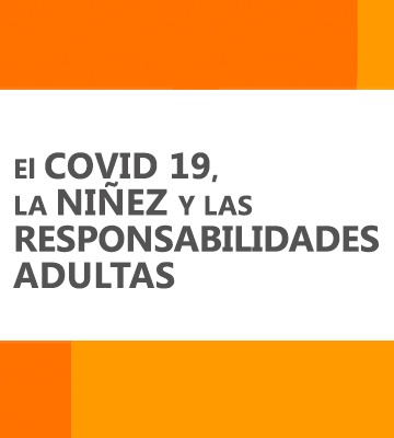 COVID 19, la niñez y las responsabilidades adultas